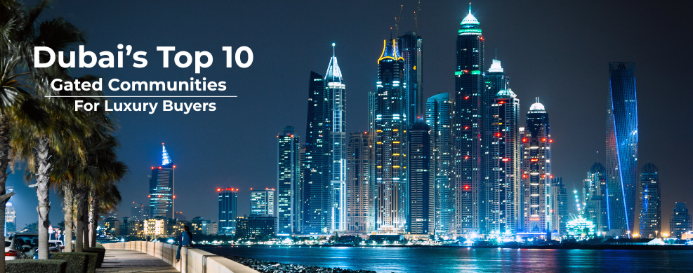 Dubai’s Top 10 Gated Communities to Buy Luxury Property in 2025